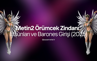 Metin2 Örümcek Zindanı Efsunları ve Barones Girişi (2025)